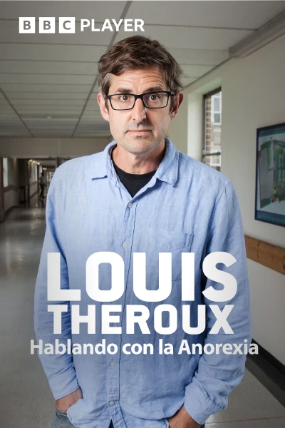 Louis Theroux: hablando con la anorexia