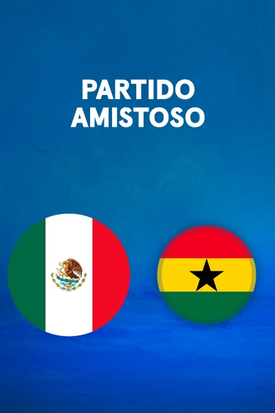 Partidos previos al Mundial. T(2026). Partidos previos... (2026): México - Ghana
