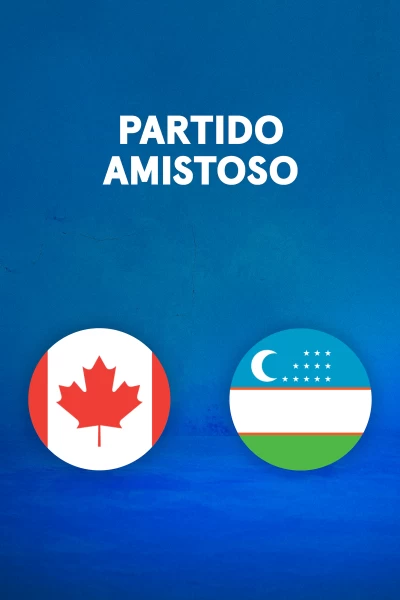 Partidos previos al Mundial. T(2026). Partidos previos... (2026): Canadá - Uzbekistán