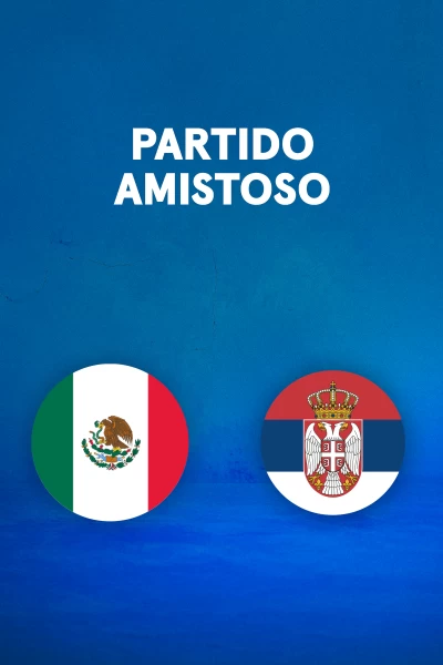 Partidos previos al Mundial. T(2026). Partidos previos... (2026): México - Serbia