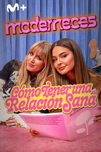 Moderneces (T1): Cómo tener una relación sana