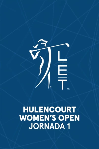 Ladies European Tour. Hulencourt Women’s Open. T(2026). Ladies European Tour. Hulencourt Women’s Open Evento 1 (VO (2026)