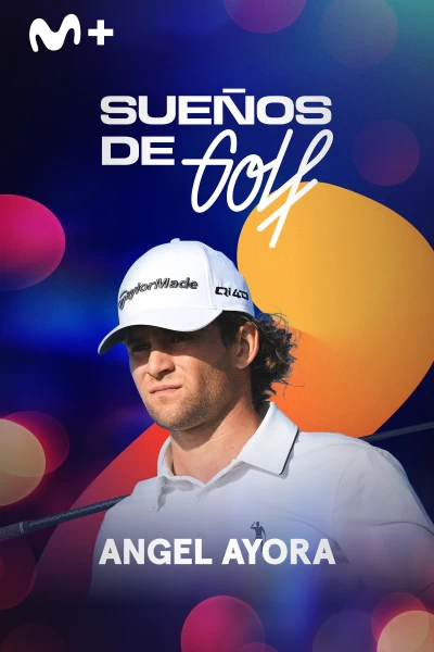 Sueños de Golf. T(2026). Sueños de Golf (2026): Ángel Ayora, construyendo una leyenda