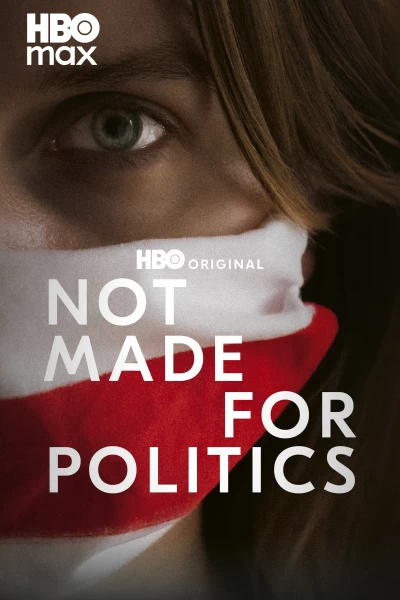 Not Made for Politics