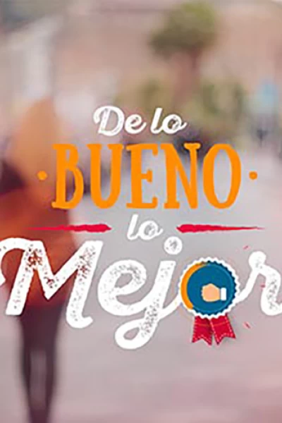 De lo bueno, lo mejor