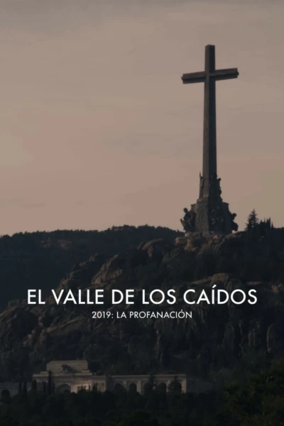El Valle de los Caídos 2019: La profanación