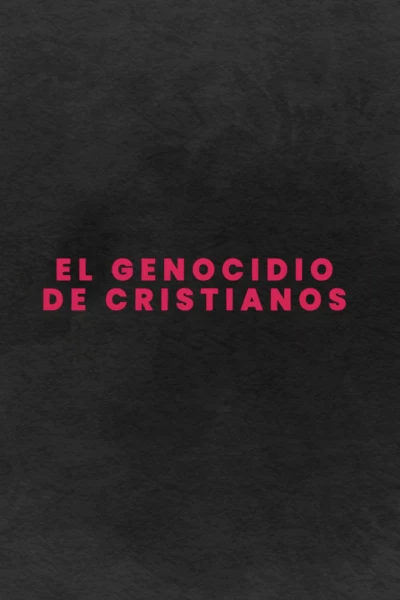 El Genocidio De Cristianos